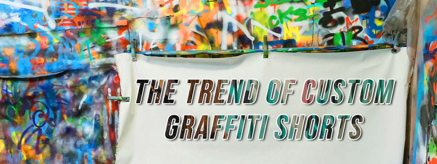 The Trend of Custom Graffiti Shorts