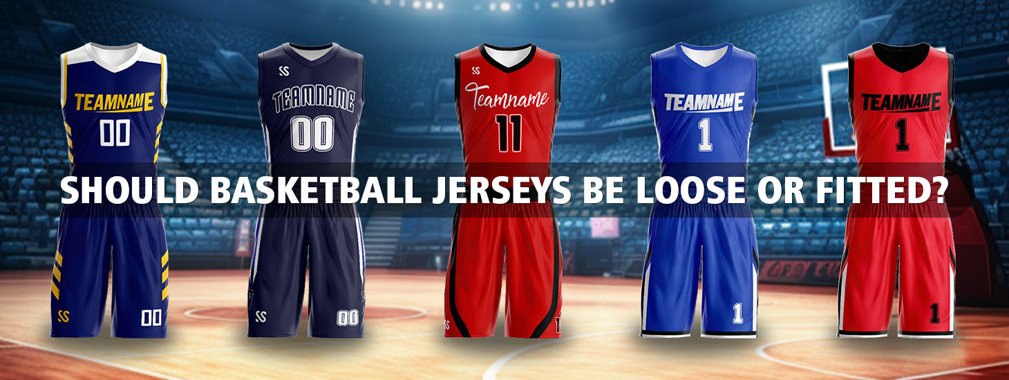 should basketball jerseys be loose or fitted